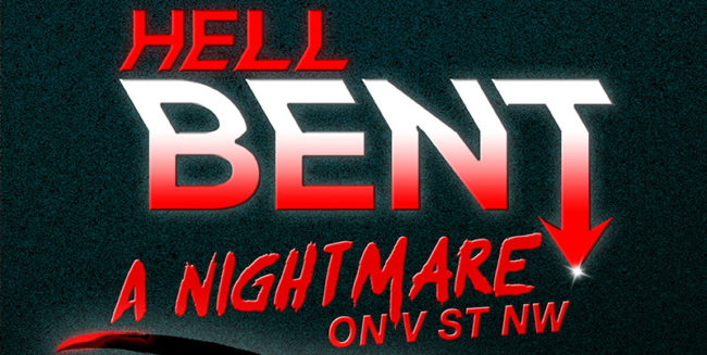 HellBENT: Nightmare on V St NW HellBENT: Nightmare on V St NW