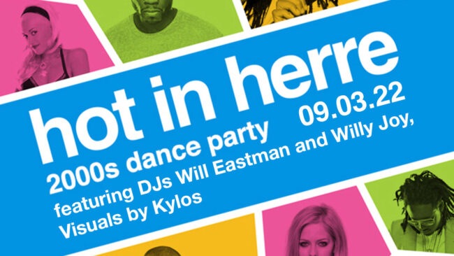 Hot In Herre: 2000s Dance Party Hot In Herre: 2000s Dance Party