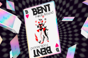BENT: Fools Around